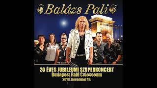 Balázs Pali -  Velem megtalálod a boldogságot   2016 Ram Colosseum, 20 éves Jubileumi  Koncert )