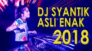 DJ SYANTIK SITI BADRIAH  DJ AISYAH ASLI ENAK SANTAI JIWA 2018