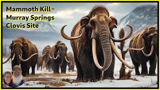 Mammoth Kill and Murray Springs Clovis Sites Part 02