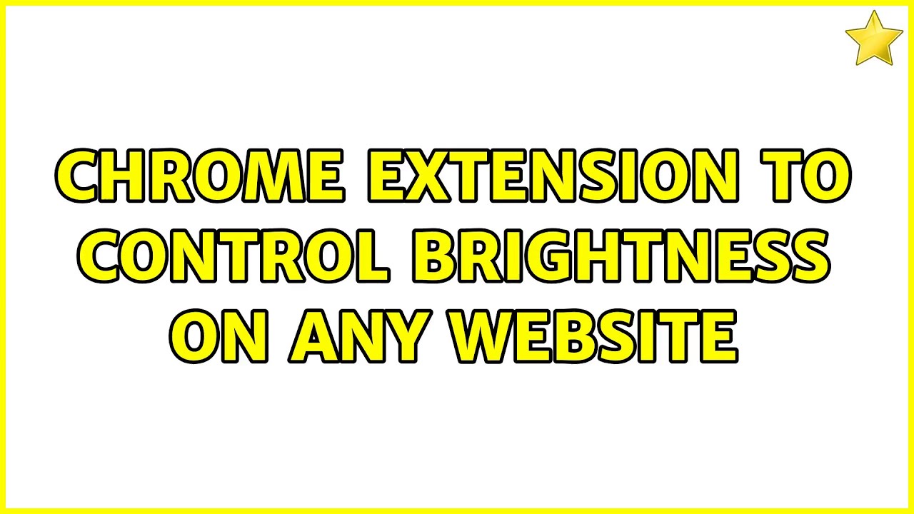 chrome extension to control brightness on any website YouTube