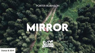 Porter Robinson - Mirror (Lyrics)