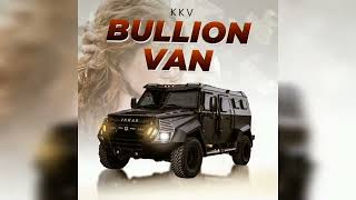 kkv - Bullion Van (official Audio)