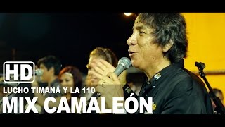 MIX CAMALEON Lucho Timana y la 110 Primicia 2015 HD Play Back