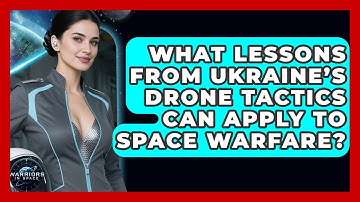 What Lessons From Ukraine’s Drone Tactics Can Apply to Space Warfare? - Warriors In Space