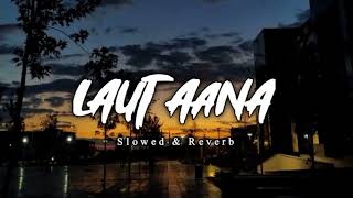 Laut Aana - Karan Aujla (Slowed & Reverb)