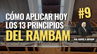 CLASE 9. Cómo aplicar hoy los 13 principios del Rambam por el Rab. Gabriel D. Michanie