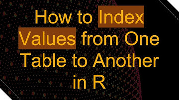 How to Index Values from One Table to Another in R