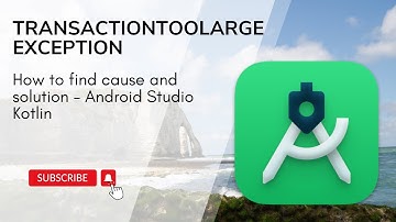 TransactionTooLargeException in Android Studio: Debugging and Solutions (Kotlin)