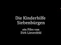 Kinderhilfe Siebenbürgen - Film von Dirk Liesenfeld