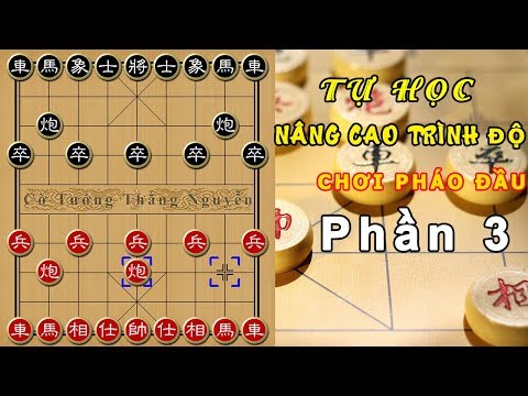 Cờ Tướng cách chơi PHÁO ĐẦU tấn công mạnh hiệu quả nhất khi ĐI TIÊN phần 3