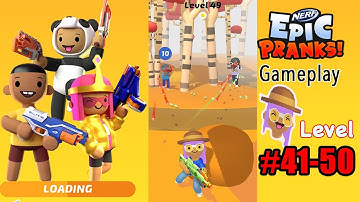 NERF Epic Pranks! - Level #41 - 50 | Gameplay Walkthrough | Mobile Game (Android, iOS)