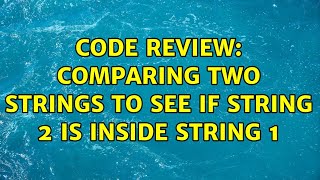 Celebrity Code Review: Comparing two strings to see if string 2 is inside string 1 (2 Solutions!!) Profile