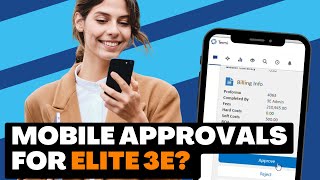Make Elite 3E Approvals on your Phone and on the Go!