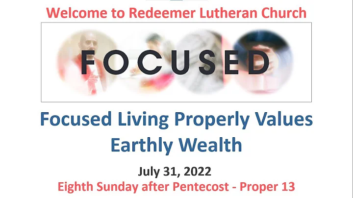 July 31, 2022:  Focused Living Properly Values Earthly Wealth