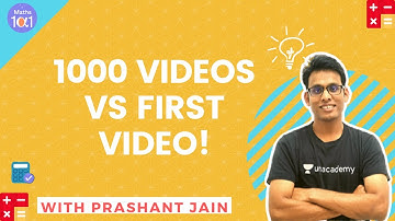 1000 Videos vs First Video | Maths 101 | Prashant Jain