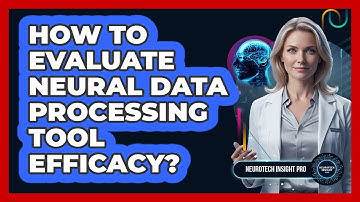 How to Evaluate Neural Data Processing Tool Efficacy?