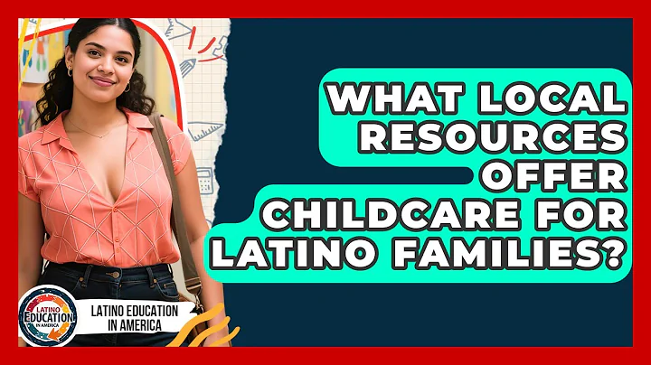 What Local Resources Offer Childcare For Latino Families? - Latino Education in America