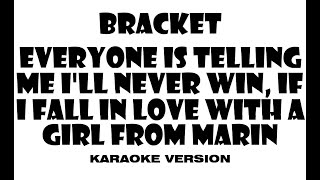 Bracket - Everyone is Telling Me I´ll Never Win, If I Fall In Love With a Girl... (Karaoke version)