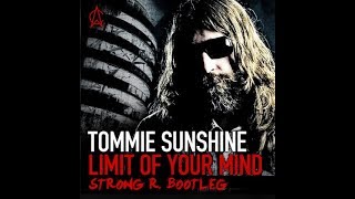 Tommie Sunshine - Limit of your mind (Strong R. Bootleg)