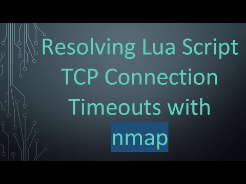 Resolving Lua Script TCP Connection Timeouts with nmap