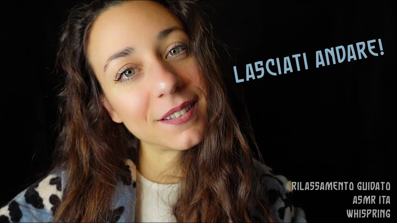 LASCIATI ANDARE!!! Rilassamento Guidato ASMR ITA (Whispering)