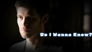 Klaus Mikaelson | Do I Wanna Know