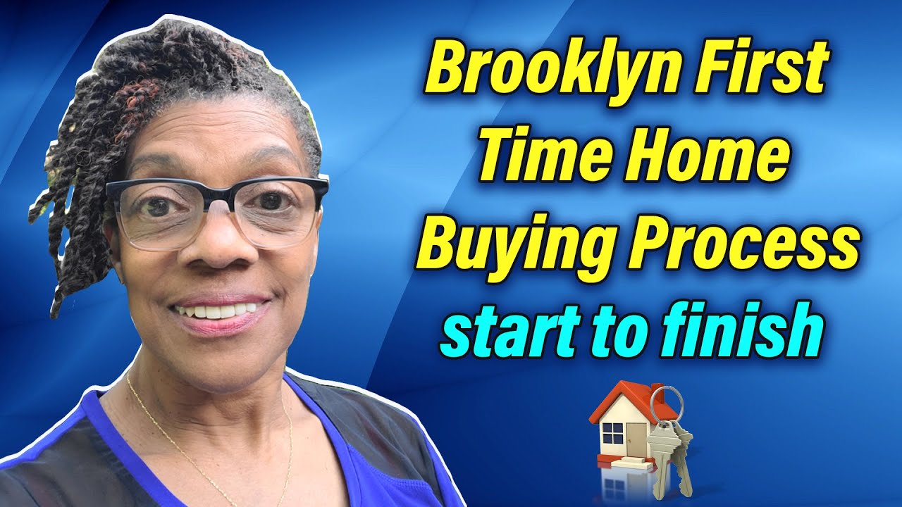 Brooklyn First Time Home Buying Process 2021 How to Buy a House in