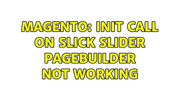 Magento: Init call on Slick slider PageBuilder not working