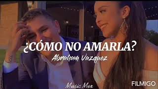 Abraham Vazquez - Y Como No Amarla (2022) Ay Viene La Subida