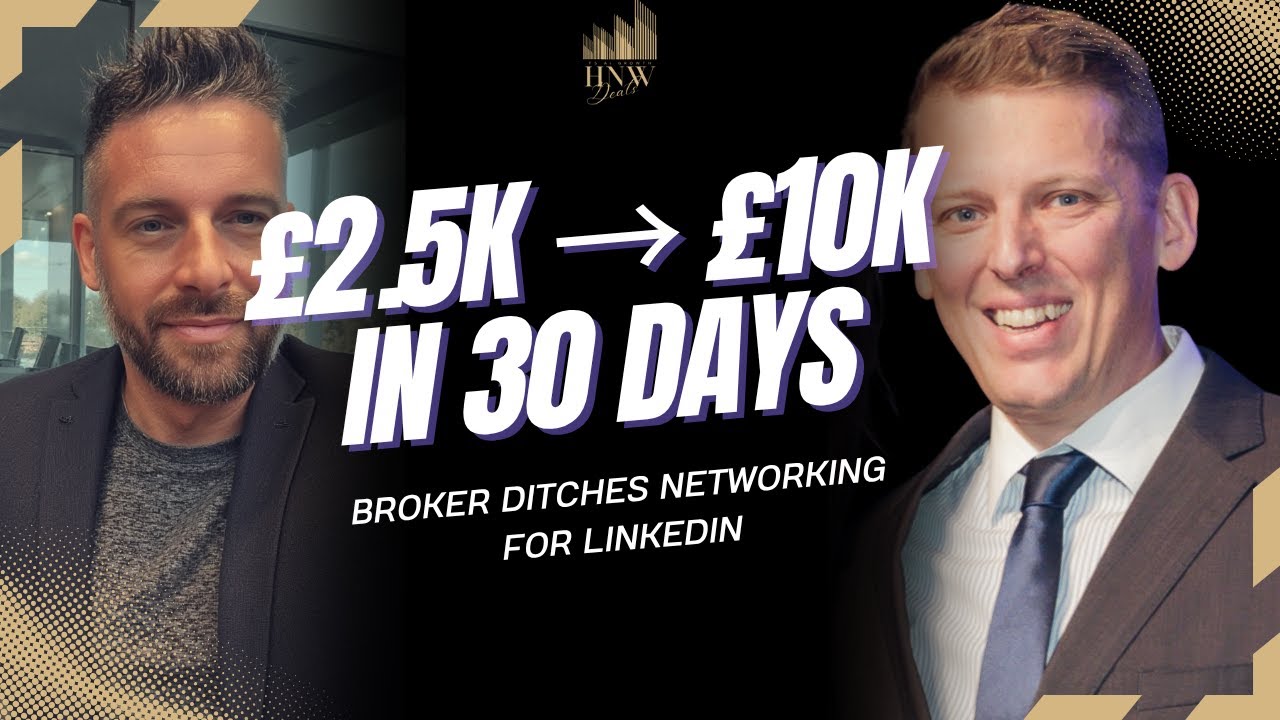 £2.5K → £10K in 30 Days: Mortgage Broker Quits Networking for LinkedIn