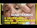 soletrando e aprendendo ingles@yotube@comedia@murilocouto@leolins@themoite@vascoacimadetudo@neymar