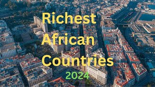 Top 10 Richest Countries in Africa 2024 #africa