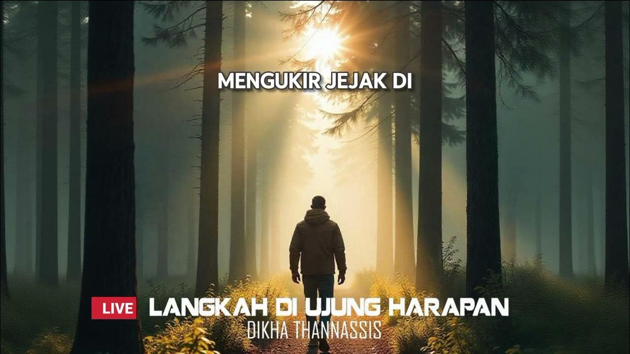 Langkah Di Ujung Harapan - Ost Kehidupan Yang Menyentuh Hati | Live Video Music Liric Langkah Di Ujung Harapan - Ost Kehidupan Yang Menyentuh Hati | Live Video Music Liric