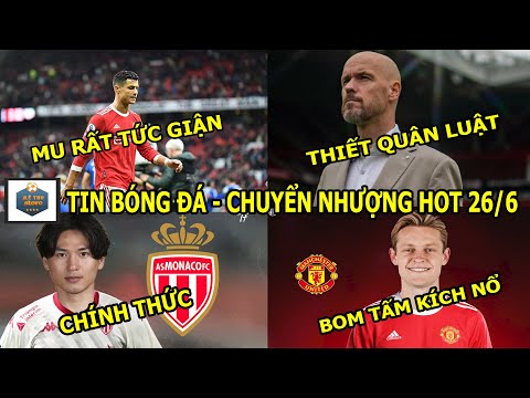 TIN BÓNG ĐÁ 26/6|MU sắp kích nổ “bom tấn” De Jong, CR7 khiến MU nổi giận, Ten Hag ra thiết quân luật