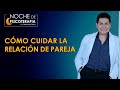 CÓMO CUIDAR LA RELACIÓN - Psicólogo Fernando Leiva (Programa educativo de contenido psicológico)