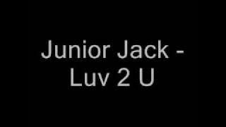 Junior Jack - Luv 2 u