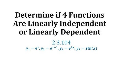 (2.3.104) Determine if 4 Functions Are Linearly Independent or Linearly Dependent