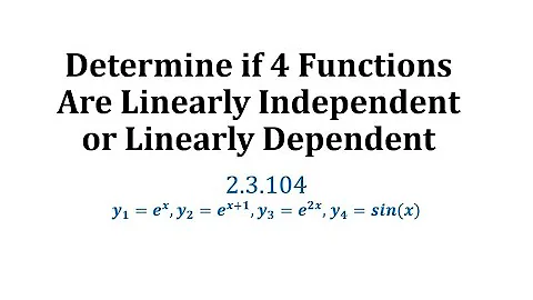 (2.3.104) Determine if 4 Functions Are Linearly Independent or Linearly Dependent