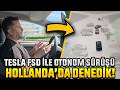 Tesla FSD ile otonom sürüşü Hollanda’da denedik