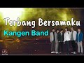 Terbang Bersamaku  -  Kangen Band  (Lirik Lagu)