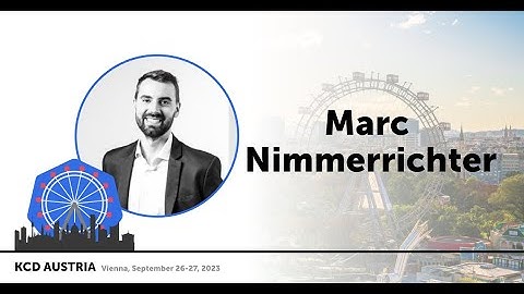 Kubernetes Security - Challenge and Opportunity? - Marc Nimmerrichter | KCD Austria 2023