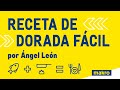 DORADA POR ANGEL LEÓN, EL CHEF DEL MAR