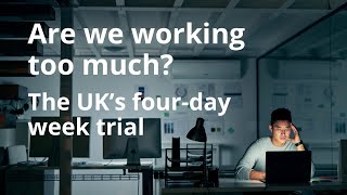 Are we working too much? The UK’s four-day week trial