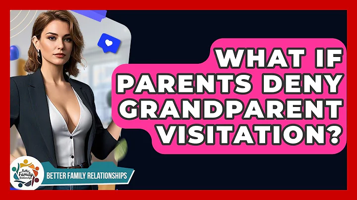 What If Parents Deny Grandparent Visitation? - Better Family Relationships
