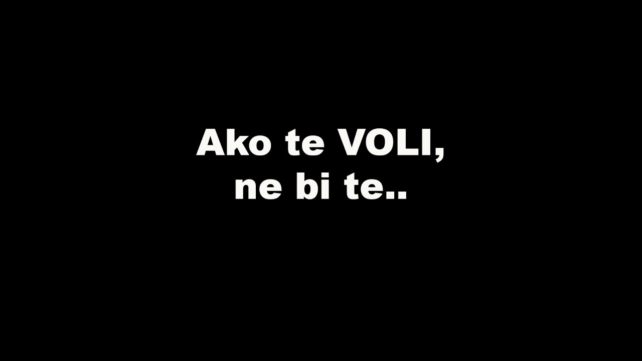 Ako te VOLI, ne bi te..