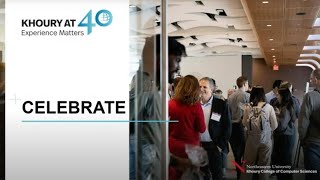 Khoury College 40th Anniversary: Celebration Finale & Launch to the Future - Closing Plenary