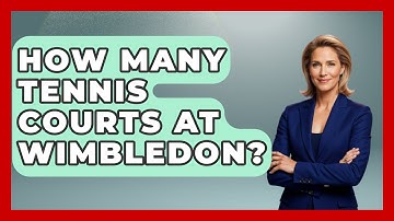 How Many Tennis Courts At Wimbledon? - The Racket Xpert