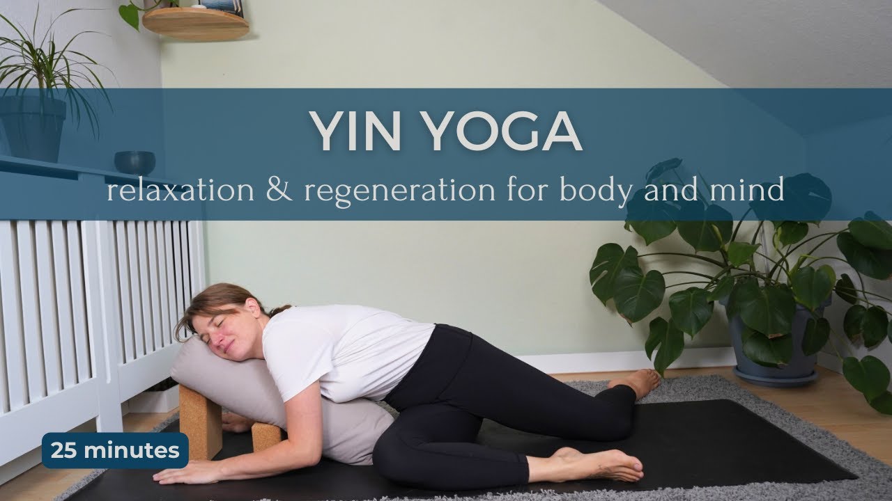 YIN YOGA | relaxation & regeneration for body and mind | 25 minutes ...