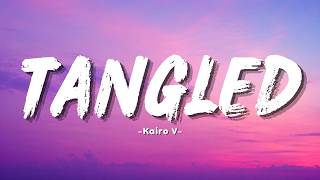Kairo V – Tangled (Lyrics)