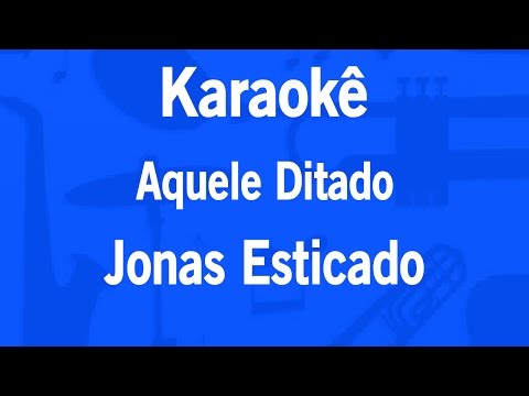 Video thumbnail for Karaokê Aquele Ditado - Jonas Esticado